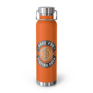Have Fun Staying Poor Bitcoin Bottle — 22oz Copper Insulated