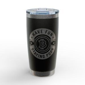 Have Fun Staying Poor Bitcoin Tumbler — 20oz Laser Engraved