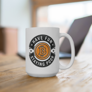 Have Fun Staying Poor Bitcoin Maxi Mug