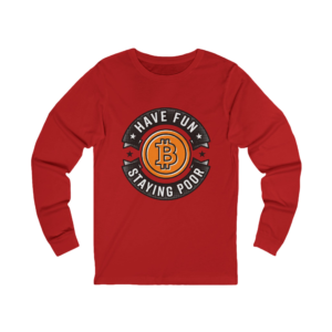 Have Fun Staying Poor Bitcoin Maxi Long Sleeve Tee